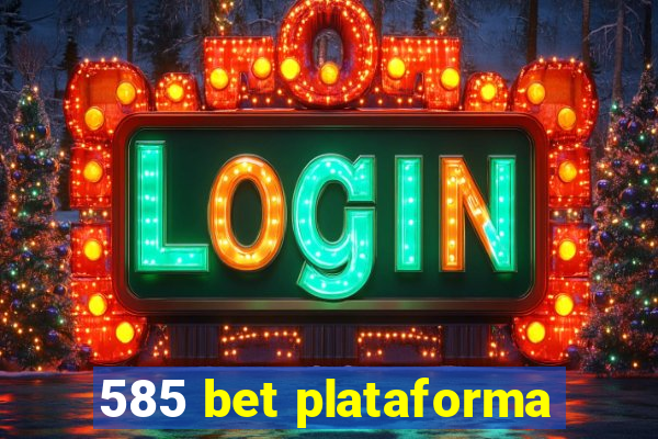 585 bet plataforma